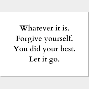 whatever it is. forgive yourself. you did your best. let it go. Posters and Art